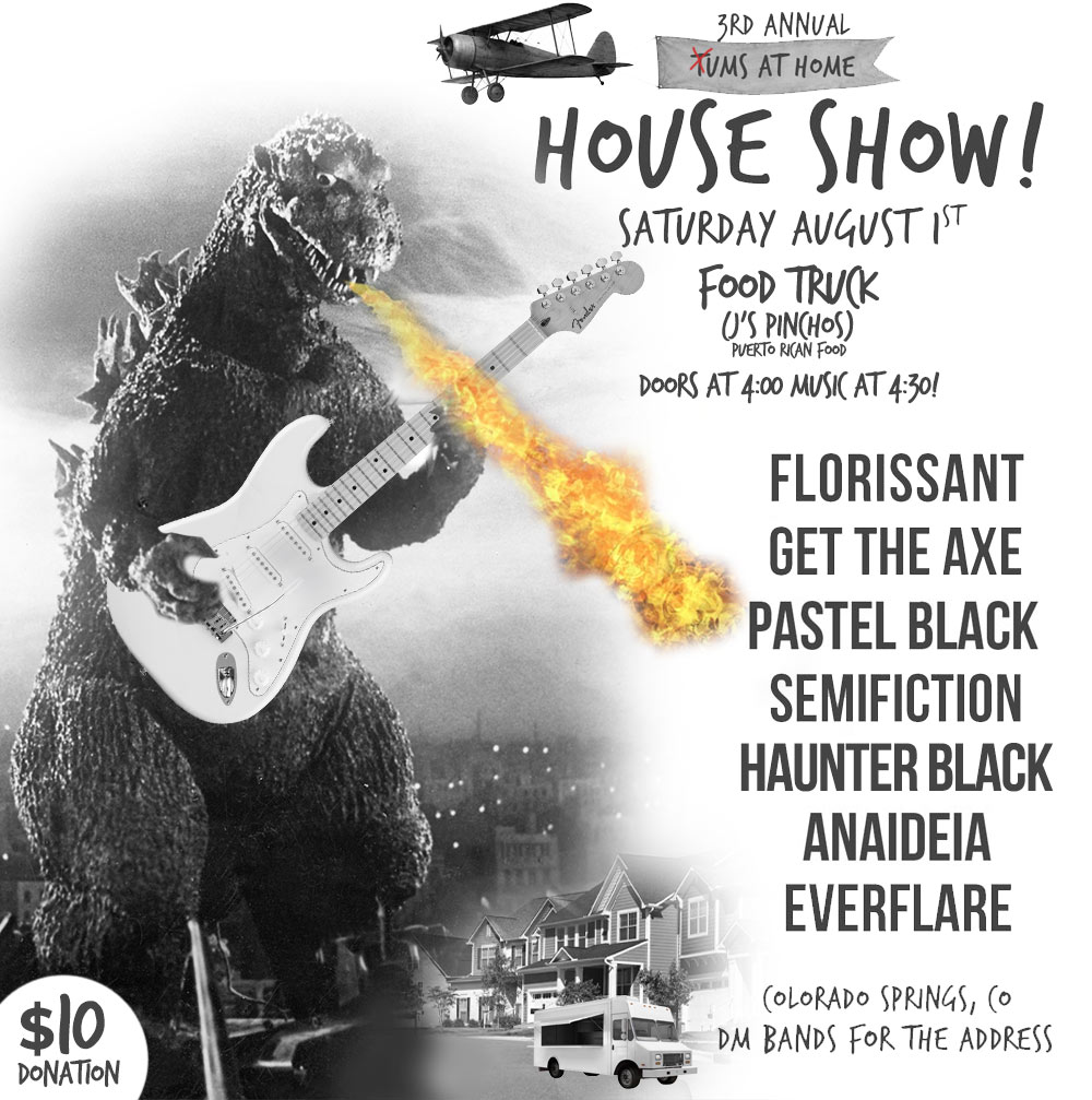 UPDATE! We have a FOOD TRUCK joining us for the house show J's Pinchos will be joining us for the event! Still BYOB (bring your own booze), but we'll be having a grand old time. Come join us for an afternoon/evening of live music!! @_gettheaxe_  @pastelblack_co  @semifictionmusic  @haunterblack.band @__anaideia__  @everflarebandofficial